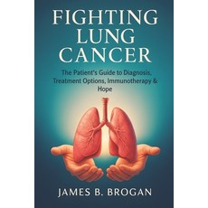 (英文圖書)Fighting Lung Cancer: The Patient's Guide to Diagnosis Treatment Options Immun... 平裝版, Independently Published, 英文