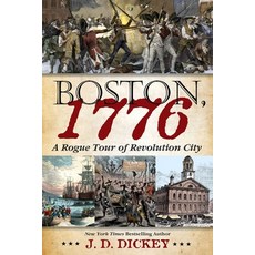 (영문도서)Boston 1776: A Rogue Tour of Revolution City Hardcover, Diversion Books, English, 9798895150177