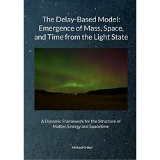 (영문도서)Michael Gröbel July 2025 The Delay-Based Model: Emergence of Mass Space and T... Paperback, Bod - Books on Demand, English, 9783695761173