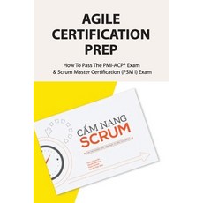 (영문도서) Agile Certification Prep: How To Pass The PMI-ACP(R) Exam & Scrum Master Certification (PSM I... Paperback, Independently Published, English, 9798717130264