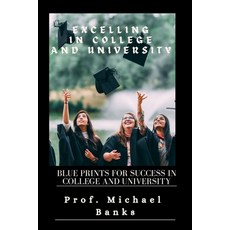 (영문도서) Excelling In College & University: Blueprints for success in college and university Paperback, Independently Published, English, 9798864820360