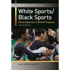 (영문도서)White Sports/Black Sports: Racial Disparities in Athletic Programs Paperback, Bloomsbury Academic, English, 9798765110867