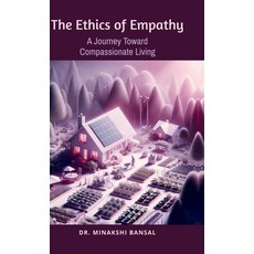 (영문도서) The Ethics of Empathy: A Journey Toward Compassionate Living Hardcover, Notion Press, English, 9798894151274