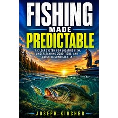 (英文圖書)Fishing Made Predictable: A Clear System for Locating Fish Understanding Condit... 平裝版, Independently Published, 英文