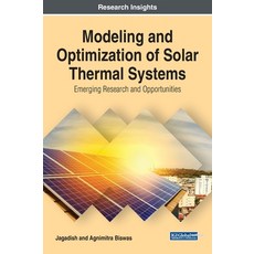 Modeling and Optimization of Solar Thermal Systems: Emerging Research and Opportunities Hardcover, Engineering Science Reference