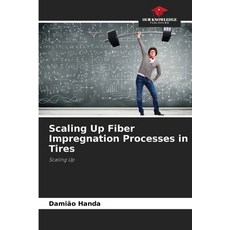(영문도서)Scaling Up Fiber Impregnation Processes in Tires Paperback, Our Knowledge Publishing, English, 9786209280337