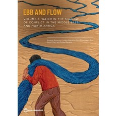 (영문도서) Ebb and Flow: Water in the Shadow of Conflict in the Middle East and North Africa Paperback, World Bank Publications, English, 9781464817465