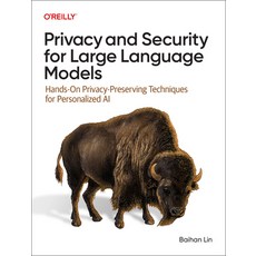 (영문도서)Privacy and Security for Large Language Models: Hands-On Privacy-Preserving Tech... Paperback, O'Reilly Media, English, 9781098160845