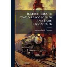 (영문도서)Instructions To Station Baggagemen And Train Baggagemen Paperback, Hutson Street Press, English, 9781024630497