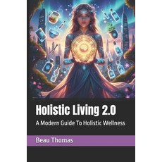 (英文圖書)Holistic Living 2.0: A Modern Guide To Holistic Wellness 平裝版, Independently Published, 英文