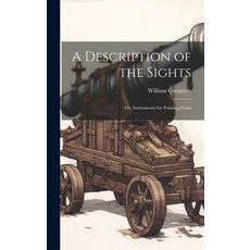 (영문도서) A Description of the Sights: Or Instruments for Pointing Guns Hardcover, Legare Street Press, English, 9781021144461