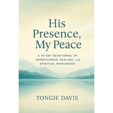 (外文書)His Presence My Peace: A 30-Day Devotional of Mindfulness Healing and Spiritua... Paperback, Independently Published, English