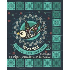 (영문도서) 2021 Dia De Los Muertos El Pajaro Calendario Planificador: Esta Planificadora Está En Español... Paperback, Independently Published, English, 9798610843902