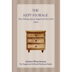 (영문도서)The Kept Storage: How Holding Spaces Support the Rest of the Home Paperback, Independently Published, English, 9798242752498