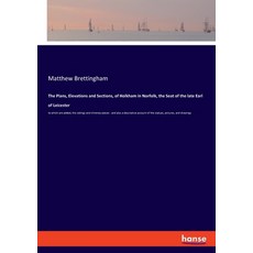 (영문도서) The Plans Elevations and Sections of Holkham in Norfolk the Seat of the late Earl of Leice... Paperback, Hansebooks, English, 9783337824990