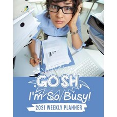Gosh I'm So Busy!: 2021 Weekly Planner Paperback, Journals & Notebooks, English, 9781541966772