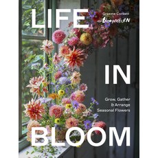 (영문도서)Life in Bloom: Grow Gather & Arrange Seasonal Flowers Hardcover, Frances Lincoln, English, 9781836006145