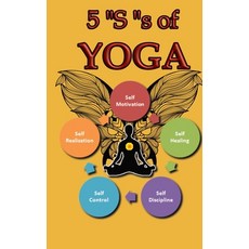 (영문도서) 5 S of yoga: A Yoga book for adults to learn about 5 S s of yoga - Self-discipline Self-cont... Hardcover, Newbee Publication, English, 9781914419058