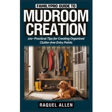 (영문도서)FamilyPro Guide to Mudroom Creation: 101+ Practical Tips for Creating Organized... Paperback, Independently Published, English, 9798287426446