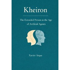(영문도서)Kheiron: The Extended Person in the Age of Artificial Agents Paperback, Independently Published, English, 9798249194482 Independently Published, English, 9798249194482
