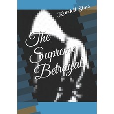 (영문도서) The Supreme Betrayal Paperback, Createspace Independent Pub..., English, 9781985380707