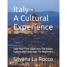 (영문도서) Italy - A Cultural Experience: Take Your First Steps Into The Italian Culture a... Paperback, Independently Published, English, 9798373293815