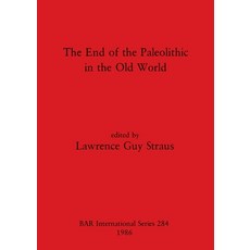 (영문도서) The End of the Paleolithic in the Old World Paperback, British Archaeological Repo..., English, 9780860543664