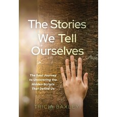 (영문도서)The Stories We Tell Ourselves: The Soul Journey to Uncovering the Hidden Scripts... Hardcover, Ethos Collective, English, 9781636804903