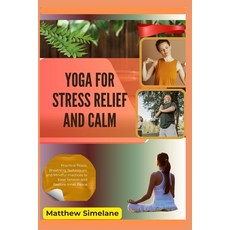 (영문도서)Yoga for Stress Relief And Calm: Practical Poses Breathing Techniques and Mind... Paperback, Independently Published, English, 9798261811022