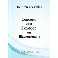 (영문도서) Concerto voor Saxofoon en Blassensemble Hardcover, BearManor Media, English, 9798887715858