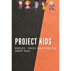 Project Kids: Riddles - Tricky Questions For Smart Kids: Trivia for Smart Kids Paperback, Independently Published, English, 9798722579652