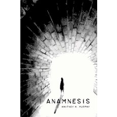 (영문도서)Anamnesis Paperback, Whitney H. Murphy, English, 9780997695113