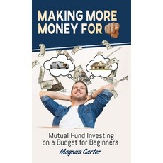 (영문도서) Making More Money for You!: Mutual Fund Investing on a Budget for Beginners Hardcover, Legendary Products & Servic..., English, 9781956376029