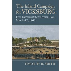 (영문도서)The Inland Campaign for Vicksburg: Five Battles in Seventeen Days May 1-17 1863 Paperback, University Press of Kansas, English, 9780700641857