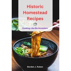 (영문도서) Historic Homestead Recipes: Cooking Like the Ancestors Paperback, Independently Published, English, 9798860086425