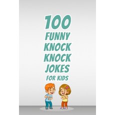(英文圖書)100 Funny Knock Knock Jokes for Kids: Clean and Silly Jokes for Children to Read... 平裝版, Independently Published, 英文
