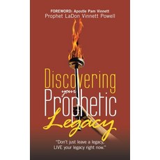 (영문도서)Discovering your Prophetic Legacy: "Don't just leave a legacy LIVE your legacy... Hardcover, Xlibris Us, English, 9798369455135