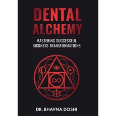 (영문도서)Dental Alchemy: Mastering Successful Business Transformations Hardcover, New Generation Publishing, English, 9781835636824
