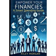 (영문도서) Empower Your Finances: A Smart Spending Guide Paperback, Independently Published, English, 9798343700138
