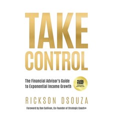 (영문도서)Take Control: The Financial Advisor's Guide to Exponential Income Growth Hardcover, Coverse, English, 9781636805870