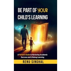 (英文圖書)Be Part of Your Child's Learning: A Parent's Guide to Nurturing Academic Success... 精裝版, Notion Press, 英文
