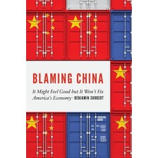 (영문도서)Blaming China: It Might Feel Good But It Won't Fix America's Economy Paperback, Potomac Books, English, 9781640126992
