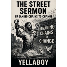 (영문도서)The Street Sermon: Breaking Chains to Change Paperback, Yellaboy Productions, English, 9798231125630