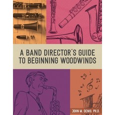 (영문도서)A Band Director's Guide to Beginning Woodwinds Paperback, English, 9781733296755