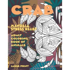 Adult Coloring Book of Animals - Mandala Stress Relief - Large Print - Crab Paperback, Independently Published, English, 9798715841902