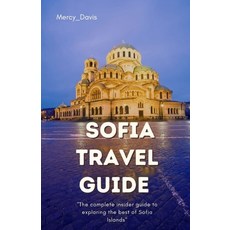 (영문도서) Sofia Travel Guide: "The complete insider guide to exploring the best of Sofia" Paperback, Independently Published, English, 9798858830191