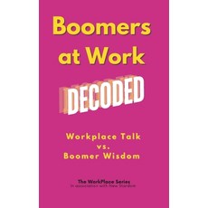 (영문도서) Boomers at Work Decoded Paperback, Independently Published, English, 9798300058913