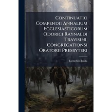 (英文圖書)Continuatio Compendii Annalium Ecclesiasticorum Odorici Raynaldi Travisini Cong... 平裝版, Nabu Press, English, Paperback