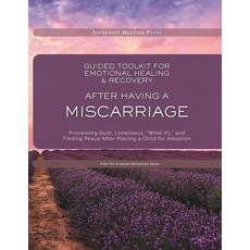 (영문도서)Guided Toolkit for Emotional Healing & Recovery After Having A Miscarriage: Proc... Paperback, Stonewell Healing Press, English, 9781069784339