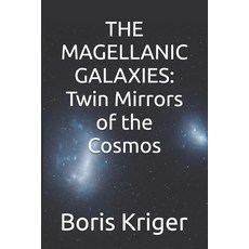 (英文圖書)The Magellanic Galaxies: Twin Mirrors of the Cosmos 平裝版, Independently Published, English